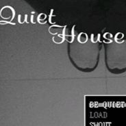 Quiet House